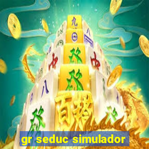 gr seduc simulador